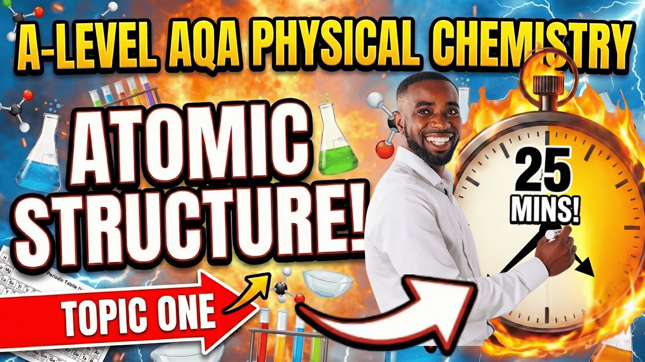AQA A-level Physical Chemistry: ATOMIC STRUCTURE Covered in 25 MINUTES ...
