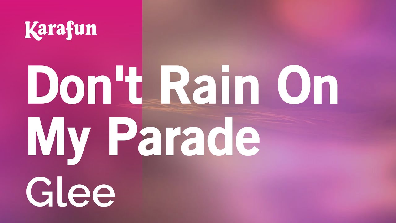 Don't Rain On My Parade - Glee (Lea Michele) | Karaoke Version | KaraFun