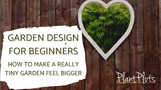 Tiny Garden Design: Design Tricks to Make a Tiny Garden Look Amazing!