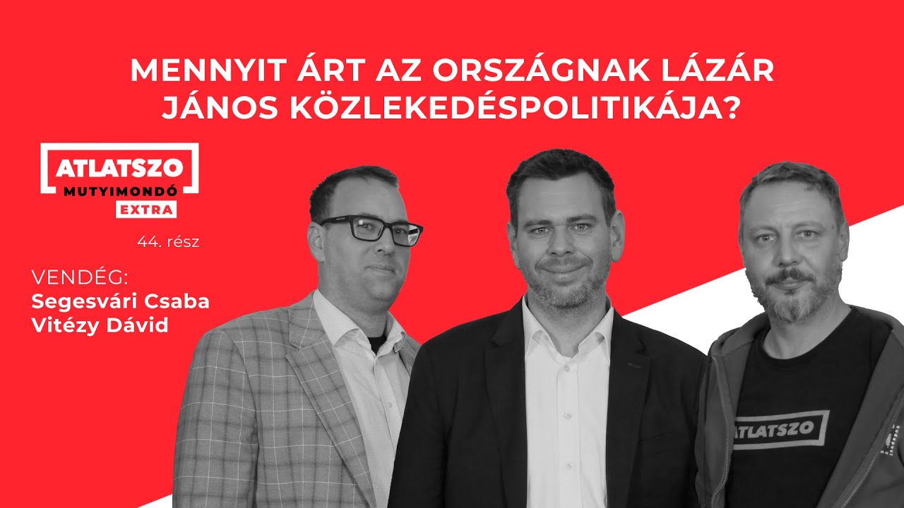 Mennyit árt az országnak Lázár János közlekedéspolitikája?