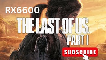 The Last of Us™ Part I | RX 6600 + Ryzen 5 3600 | Ultra + High Settings 1080P | Benchmark Gameplay
