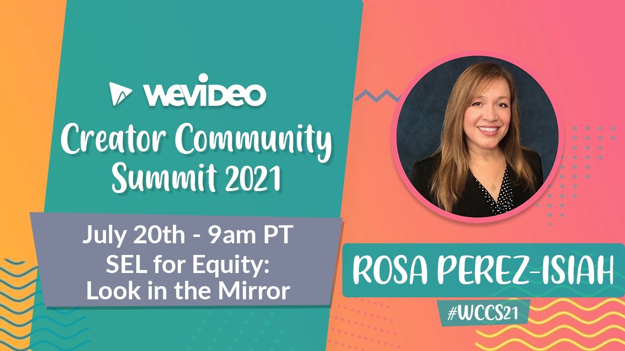 2021 WeVideo Creator Community Summit | SEL for Equity: Look in the Mirror