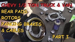 Chevy Truck & Van: Rear Pads, Rotors, Backing Plates, Axle Seals & Parking Brake Cables : Part I