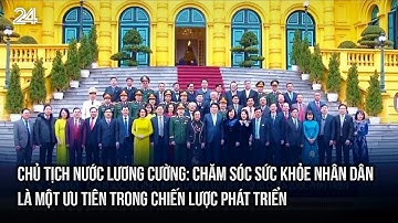 Chủ tịch nước Lương Cường: Chăm sóc sức khỏe nhân dân là một ưu tiên trong chiến lược phát triển