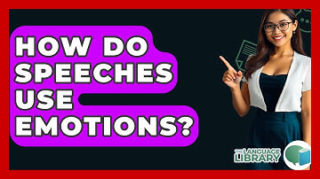 How Do Speeches Use Emotions? - The Language Library