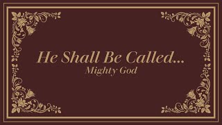 He Shall Be Called "Mighty God" | Josh Brown