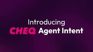 Introducing CHEQ Agent Intent