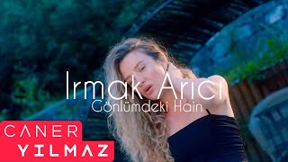 Irmak Arıcı - Gönlümdeki Hain (Caner Yılmaz Remix)