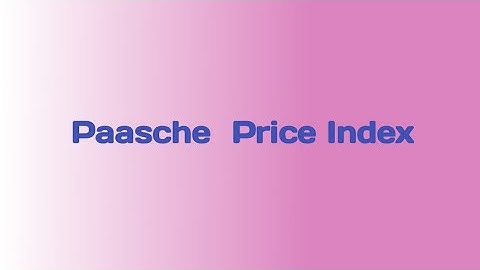 Paasche Price Index @ Indices Quantative Methods
