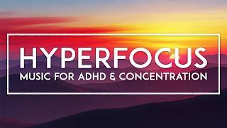 Hyperfocus Music For Studying - ADHD Relief Music For Work & Deep Concentration - Productivity Boost