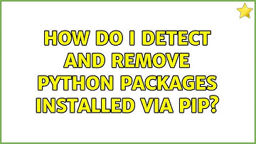 Ubuntu: How do I detect and remove Python packages installed via pip?
