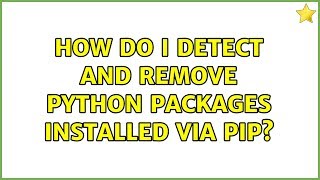 Ubuntu: How do I detect and remove Python packages installed via pip?