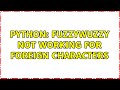 Python: Fuzzywuzzy not working for foreign characters
