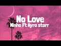 Ninho - No love Ft Ayra Starr (Paroles/Lyrics)