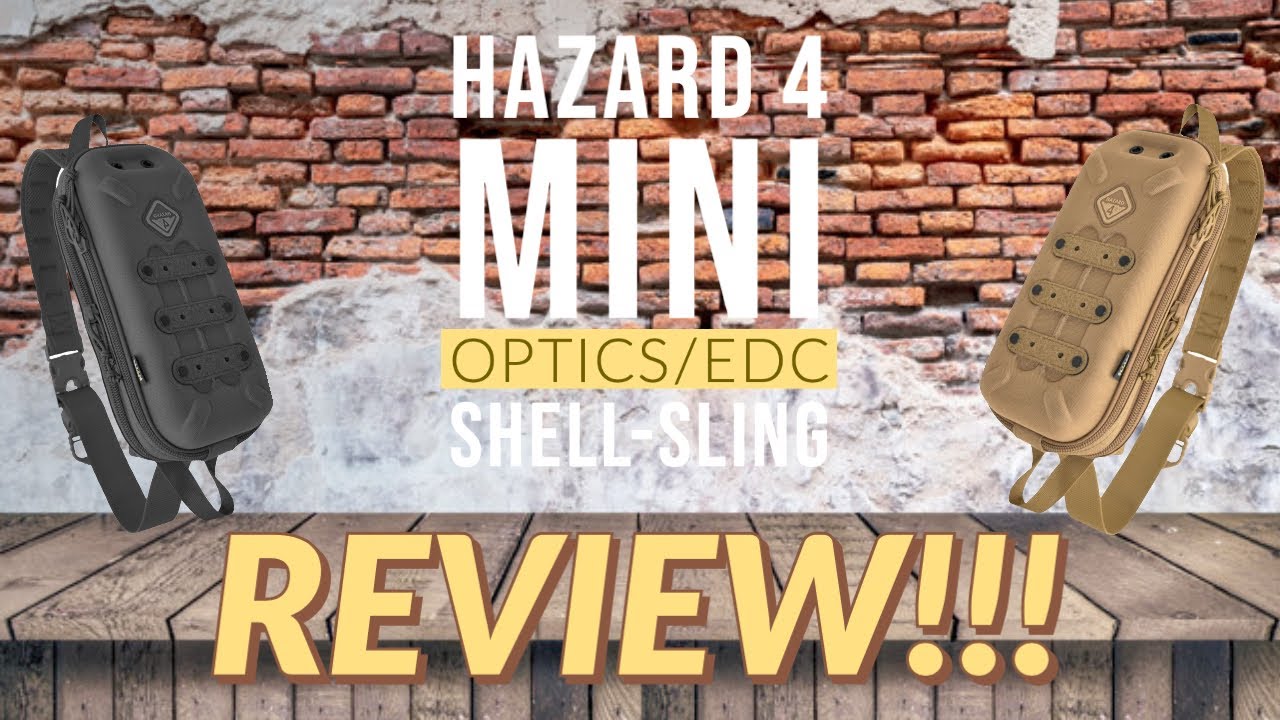 Hazard 4 Mini Optics/EDC Shell-Sling Review!!!