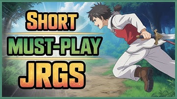 JRPGs That Respect Your Time! 10 Short Must-Plays