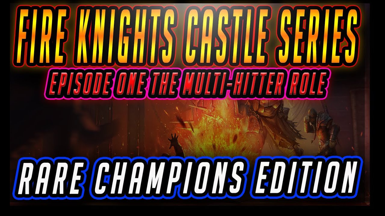 Rares For Fire Knights Castle Multi Hitters Role Raid Shadow Legends Fire Knight Series Youtube