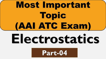 Electrostatics Part- 04: Most Important Topic for AAI ATC Exam | AAI ATC 2023 | ATC Physics 2023 ||