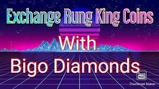 How To Exchange Rung King Coins With Bigo Diamonds? Rung King Jb
