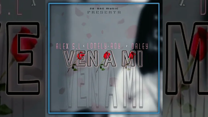 VEN A MI - Alex s.l ft LONELY ROY & Daley