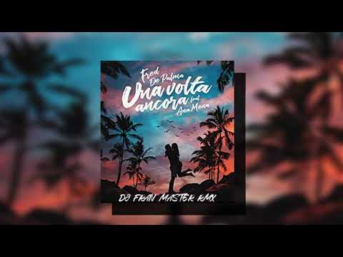 fred-de-palma-ft-ana-mena--una-volta-ancora-(dj-fran-master-rmx)