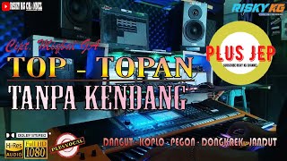 Top Topan TANPA KENDANG Plus JEP Original Song By Iqbal GA