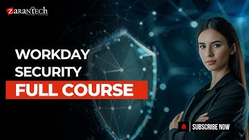 Workday Security Full Course | ZaranTech