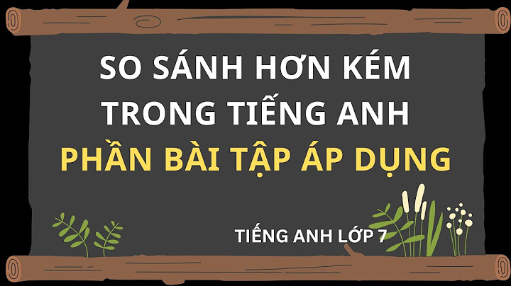 Bài tập so sánh more less fewer lớp 7 năm 2024