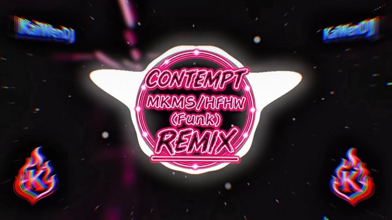 MKMS/HFHW - Contempt (Funk) (DJ抖音版2026) (TikTokRemix) (DouyinTrend)