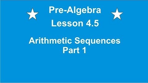 Pre-Algebra Lesson 4.5 Arithmetic Sequences Part 1 by Rick Scarfi