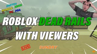 🔴24/7 Dead Rails | Playing with Viewers Private Server Wins | Roblox Live | Xbox PS4 PC | (ReRun)