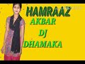 Sanam merey Humraaz DJ song AKBAR SUBSCRIBE NOW