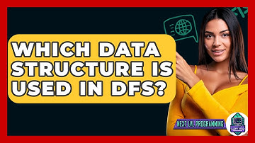 Which Data Structure Is Used In DFS? - Next LVL Programming