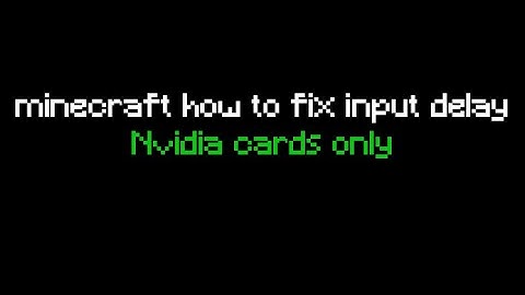 Minecraft how to fix input delay 1.16.200