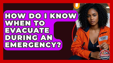 How Do I Know When to Evacuate During an Emergency? | Your Emergency Planner
