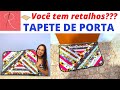 🔥 TAPETE DE RETALHOS - TAPETE DE PORTA