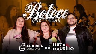 Video thumbnail of "Paulinha Gonçalves - Boteco Particular part. Luiza e Maurílio (Clipe Oficial)"