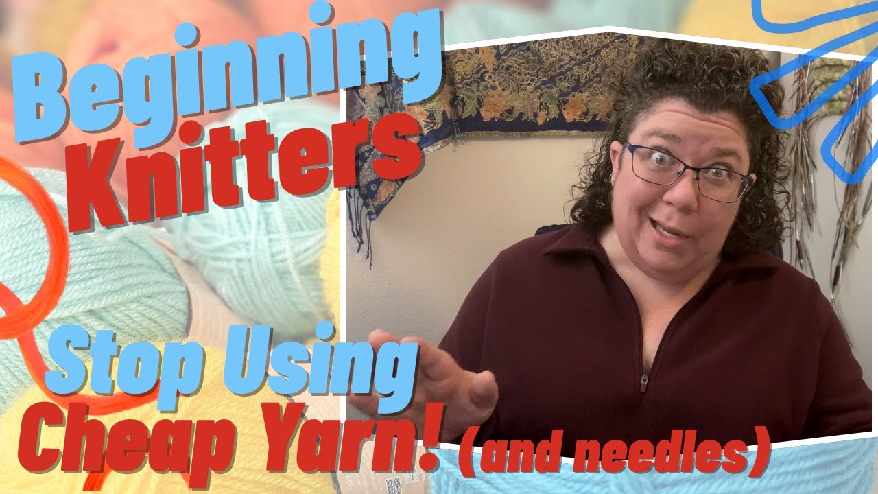 Почему начинающим вязальщицам следует перестать использовать ДЕШЕВЫЕ спицы и пряжу