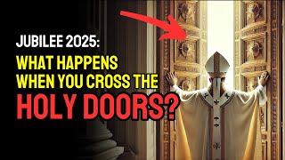 Jubilee 2025: The 5 Holy Doors That Lead to God’s Infinite Mercy