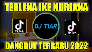 DJ DANGDUT TERLENA IKE NURJANA VIRAL TIKTOK TERBARU FULL BASS
