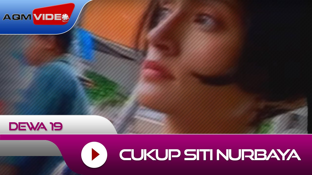 Dewa 19   Cukup Siti Nurbaya  Official Video