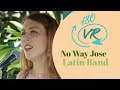 180 3D VR  Immersive Video, No Way Jose Latin Band