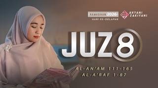 Juz 8 (جزء ٨) Irama Hijaz Surah Al-An'am 111 - Al-A'raf 87 Ramadhan 2026 Merdu - Ahyani Zakiyani