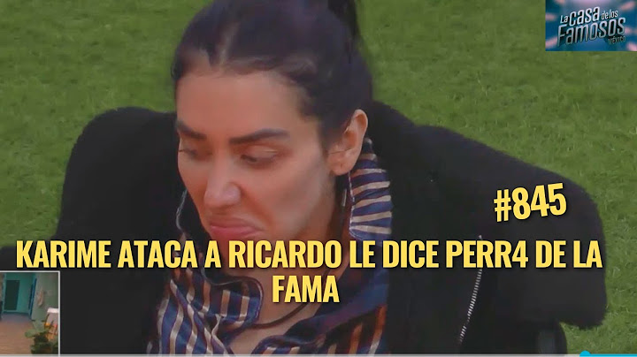 KARIME ATACA A RICARDO LE DICE PERR4 DE LA FAMA EN LA CASA DE LOS FAMOSOS MEXICO 2