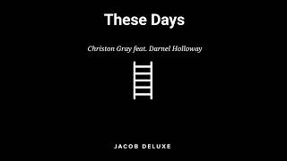 @ChristonGray- These Days Remix feat. Darnel Holloway