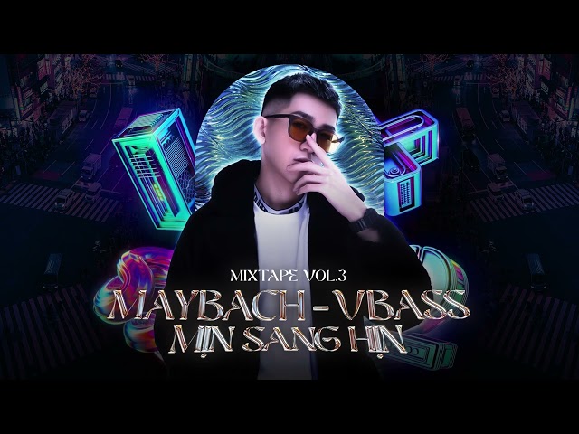 MayBach - VBASS - Mịn Sang Hịn Vol.3 class=