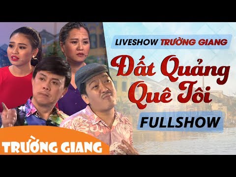 Video Đất Quảng Quê Tôi | Liveshow Trường Giang 2017 |... - youtube