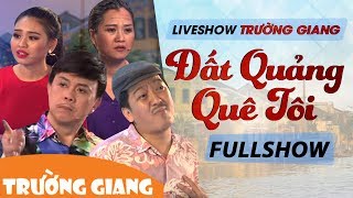 ??t Qu?ng Qu� T�i | Liveshow Tr??ng Giang 2017 | Fullshow