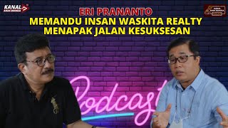 ERI PRANANTO MEMANDU INSAN WASKITA REALTY MENAPAK JALAN KESUKSESAN ERI PRANANTO MEMANDU INSAN WASKITA REALTY MENAPAK JALAN KESUKSESAN