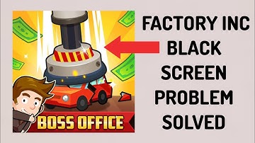 How To Solve Factory Inc. App Black Screen Problem|| Rsha26 Solutions